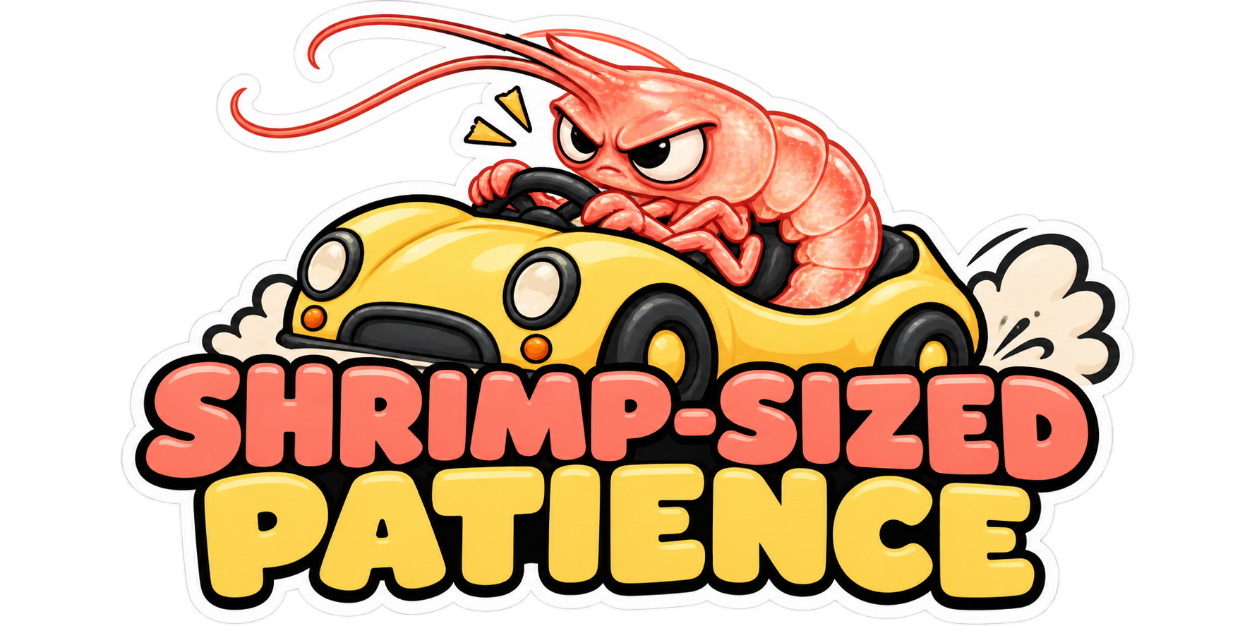 SHRIMP-SIZED PATIENCE